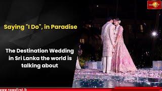 Saying "I Do", in Paradise: The Destination Wedding in Sri Lanka the world is talking about