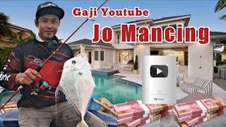 Gaji Youtube Jo Mancing terbaru 