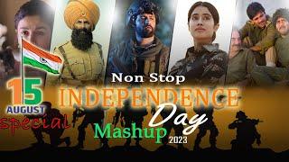 Non Stop Independence Day Mashup 2023 | 15 August Special Songs | It's non stop | Patriotic Songs