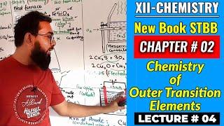 XII-Chemistry CH#2 Chemistry of Outer Transition Elements (Lec#4)