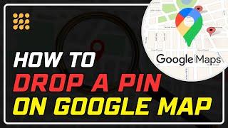 How to Drop a Pin on Google Maps? (Step-by-Step Guide)