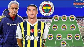 Jose Mourinho Want To Cristiano Ronaldo For Fenerbahce  Fenerbahce Dream XI With Ronaldo 