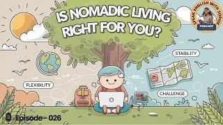 English Leap Podcast: Why Is the Nomadic Lifestyle Taking Over the World? | English Podcast | Ep.26