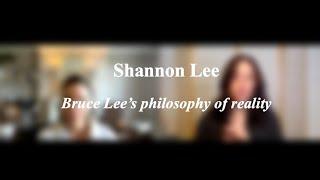 Shannon Lee:  Bruce Lee’s philosophy of reality