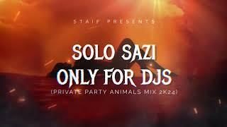 STAiF - Solo Sazi Only For Djs (Private Party Animals Mix 2k24)