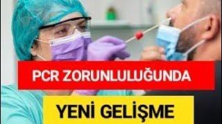 PCR TESTİ ZORUNLULUĞUNDA YENİ GELİŞME