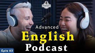 English Learning Podcast Conversation | English Podcast For Advanced | Episode 03