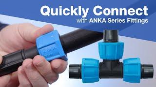 Quickly Connect Pipe and Hose with ANKA Fittings