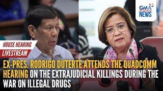 LIVE: (PART 1) Ex-Pres. Rodrigo Duterte attends the QuadComm hearing on EJKs | GMA Integrated News