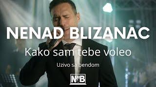 NENAD BLIZANAC - KAKO SAM TEBE VOLEO (uzivo sa bendom) 4K