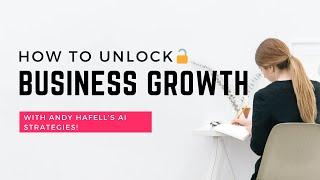 Unlock Business Growth with Andy Hafell's AI Strategies!