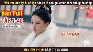 Review Phim: Cẩm Tú An Ninh (Bản Full) 1-40 | Trương Vãn Ý | Nhậm Mẫn