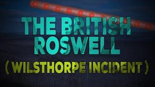 Truth Proof - The British Roswell ( Wilsthorpe Incident )