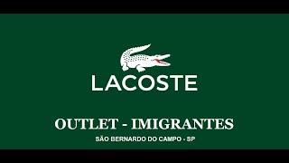 Visitamos a Nova Loja Lacoste Outlet Imigrantes em São Bernardo - SP - Elegância e Classe é só Aqui.