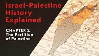 The Partition of Palestine (1948: Creation & Catastrophe Chapter 2)