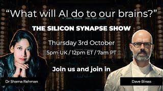 The Silicon Synapse Show - What will AI do to our brains?