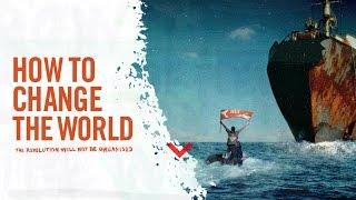 "How to Change the World' Trailer - International