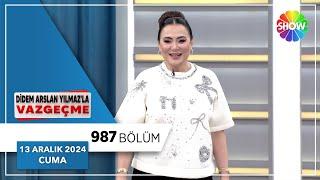 Didem Arslan Yılmaz'la Vazgeçme 987. Bölüm | 13 Aralık 2024