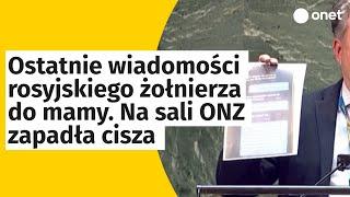 Ostatnie wiadomości rosyjskiego żołnierza do mamy. Na sali ONZ zapadła cisza