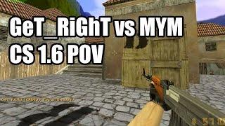 POV: GeT_RiGhT vs. MYM @GC fnatic CS 1.6  Demo