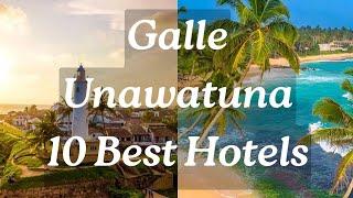 10 Best Hotels in Unawatuna, Galle  | ගාල්ල උණවටුනේ නවතින්න හොඳම තැන් 10 ක්  ️