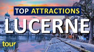 Amazing Things to Do in Lucerne & Top Lucerne Attractions