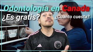 cuanto cuesta ir al odontologo en canada? Es gratis? Caro? (SALUD en CANADA)