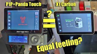 P1P with BQ Panda Touch, is it the same feeling like X1C Screen?