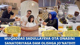 MUQADDAS SADULLAYEVA OTA ONASINI SANATORIYAGA DAM OLISHGA JO'NATDI!!! INSTAGRAM OLAMI!