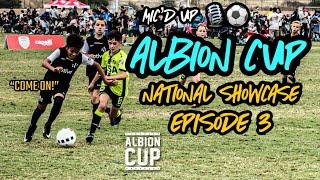 *MIC’D UP* ALBION CUP EPISODE 3 | VS MURRIETA SOCCER ACADEMY. MUST WIN  3-0 TO MAKE PLAYOFFS!!