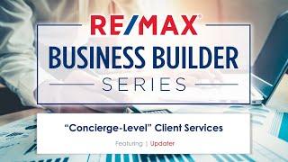 RE/MAX Business Builder Series | Concierge-Level Client Services featuring UPDATER (US)