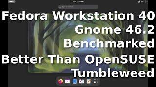 Fedora Workstation 40 with Gnome Benchmarked - Worst performing Gnome Linux Distribution