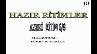 AZERİ RİTM 6/8 - SÜPER KALİTE STÜDYO RİTİMLER - METRONOM :SÜRE: 10 DK