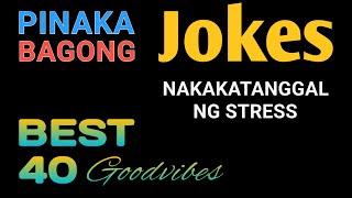 Pinaka Bagong Jokes Sa Pilipinas - Selected Best 40 Jokes - Tagalog - Good Vibes - Updated