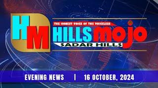 HILLS MOJO EVENING NEWS || 16 OCTOBER 2024