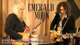 EMERALD MOON - What You're Told (Live Rehearsal)