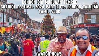 London Sri Murugan Temple Chariot Festival 2024 Part 2 Ft. ​⁠London Tamilan | Tamil Vlog