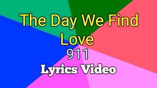 THE DAY WE FIND LOVE - 911 (Lyrics Video)