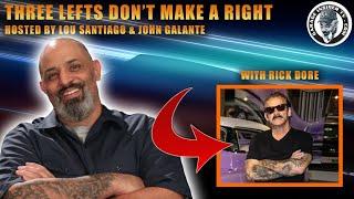 3 Lefts Don't Make a Right with RICK DORE
