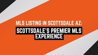 MLS Listing in Scottsdale AZ: Scottsdale's Premier MLS Experience