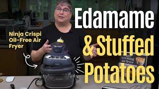 Ninja Crispi Oil-Free Air Fryer Magic - Edamame & Stuffed Potatoes with @KathyHesterVeganRecipes