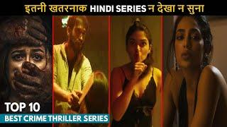 Top 10 Best Crime Thriller Hindi Web Series Everyone Missed