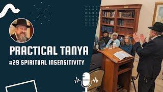 Practical Tanya #29 | Spiritual Insensitivity