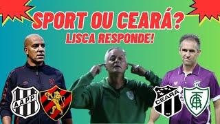 SPORT OU CEARÁ NA SÉRIE A? LISCA DOIDO RESPONDE NA SEGUNDA-FEIRA! VOZÃO X AMÉRICA NO CASTELÃO!