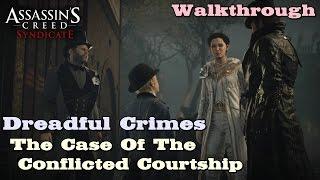 Assassin's Creed Syndicate  Dreadful Crimes: The Case Of The Conflicted Courtship [Walkthrough]