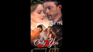 Fan Fic Series #OnlyYou Part 19