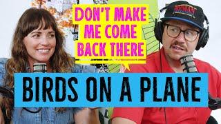 Birds on a Plane - Don't Make Me come Back There Podcast