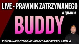 PRAWNIK jednego z ZATRZYMANYCH w sprawie BUDDY - DZISIAJ 19:00 na żywo - o CO CHODZI w tej sprawie ?