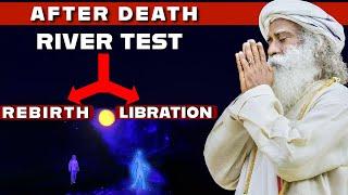 Sadhguru On RIVER TEST AFTER DEATH | REBIRTH Or LIBRATION | Sadhguru On KARMA