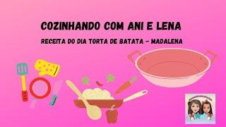 Cozinhando com Ani e Lena - Receita de hoje Torta de Batata (Madalena) 